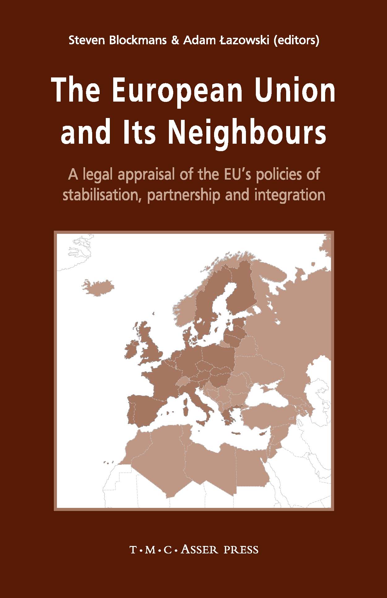The European Union and its Neighbours - A Legal Appraisal of the EU's Policies of Stabilisation, Partnership and Integration